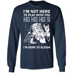 Santa i'm not here to play with you ho ho ho's Christmas sweater $19.95 redirect10192021021046