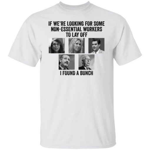 If we’re looking for some non essential workers to lay off i found a Bunch shirt $19.95 redirect10192021041020 6