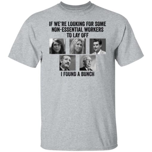 If we’re looking for some non essential workers to lay off i found a Bunch shirt $19.95 redirect10192021041020 7