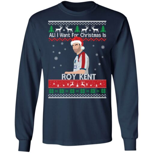All i want for Christmas is Roy Kent Christmas sweatshirt $19.95 redirect10192021061001 2