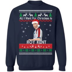 All i want for Christmas is Roy Kent Christmas sweatshirt $19.95 redirect10192021061001 7