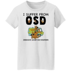 I suffer from OSD obsessive scooby doo disorder shirt $19.95 redirect10192021061018 3