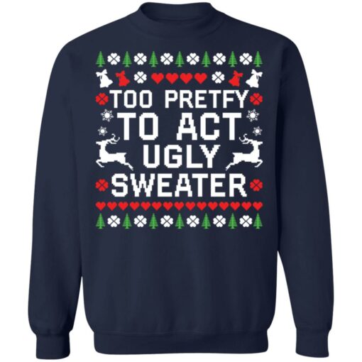 Too pretty to act ugly sweater Christmas sweater $19.95 redirect10192021071022 7
