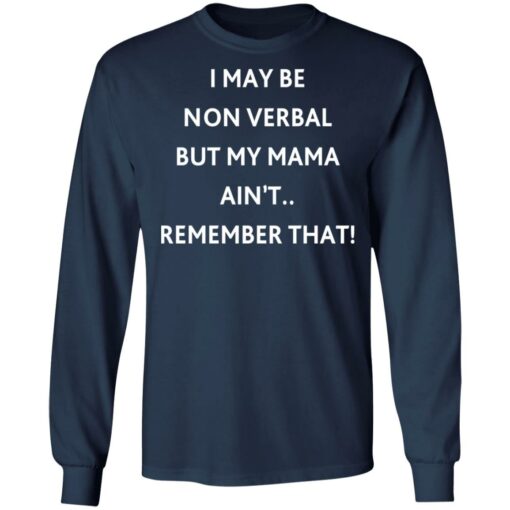 I may be non verbal but my mama ain't remember that shirt $19.95