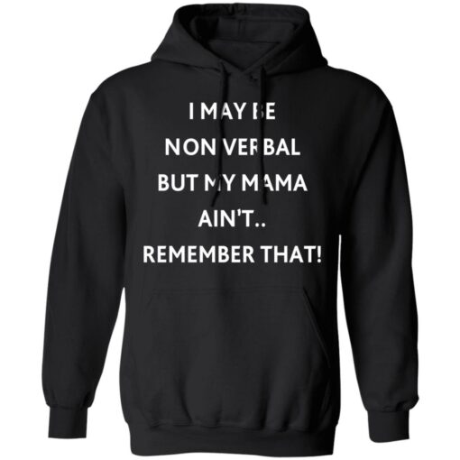 I may be non verbal but my mama ain't remember that shirt $19.95 redirect10192021221056 2