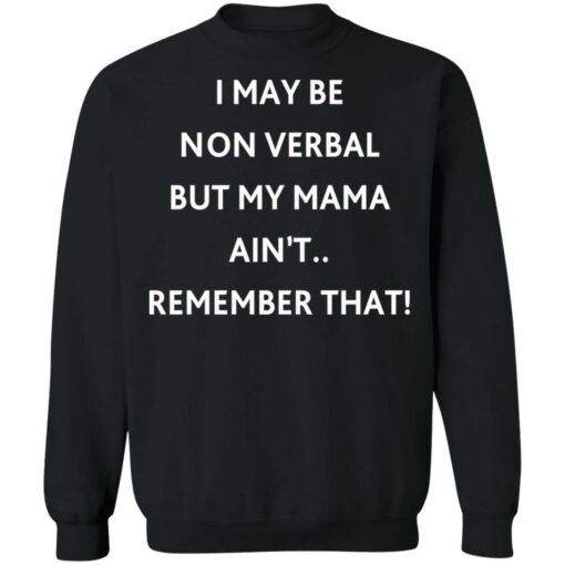 I may be non verbal but my mama ain't remember that shirt $19.95 redirect10192021221056 4