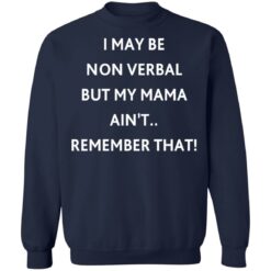 I may be non verbal but my mama ain't remember that shirt $19.95 redirect10192021221056 5