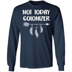 Not today colonizer shirt $19.95