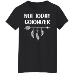 Not today colonizer shirt $19.95 redirect10192021231052 8