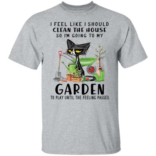 Black Cat i feel like i should clean the house shirt $19.95