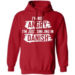 I’m not angry i’m just smiling in danish shirt $19.95