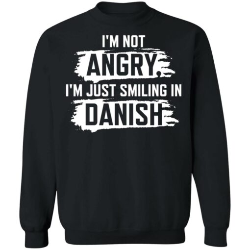I’m not angry i’m just smiling in danish shirt $19.95 redirect10212021001003 4