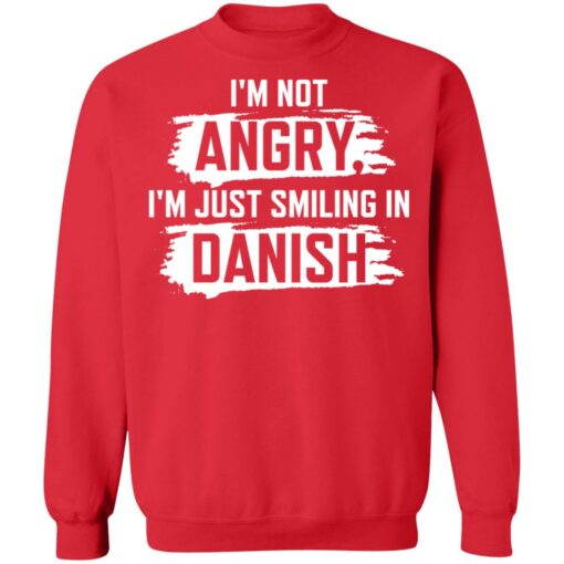 I’m not angry i’m just smiling in danish shirt $19.95 redirect10212021001003 5