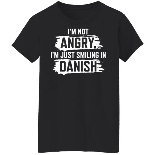 I’m not angry i’m just smiling in danish shirt $19.95 redirect10212021001004 1