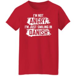 I’m not angry i’m just smiling in danish shirt $19.95 redirect10212021001004 2