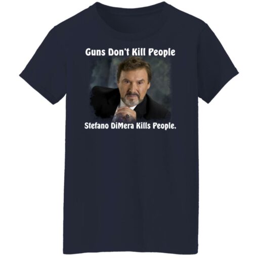 Guns don’t kill people Stefano DiMera kills people shirt $19.95