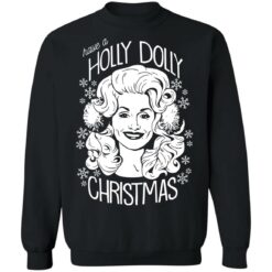 Have a holly dolly Christmas sweatshirt $19.95