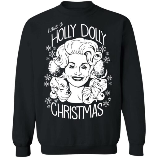 Have a holly dolly Christmas sweatshirt $19.95