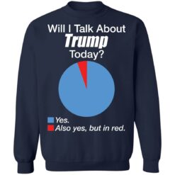 Will i talk about Trump today yes also yes but in red shirt $19.95