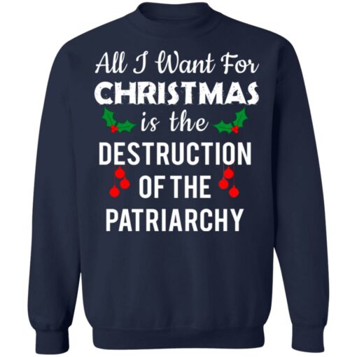 All i want for Christmas is the destruction of the patriarchy Christmas sweater $19.95 redirect10222021001031 7