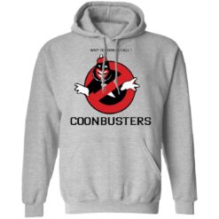 Why you gonna call Coonbusters shirt $19.95