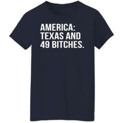 America texas and 49 bitches shirt $19.95