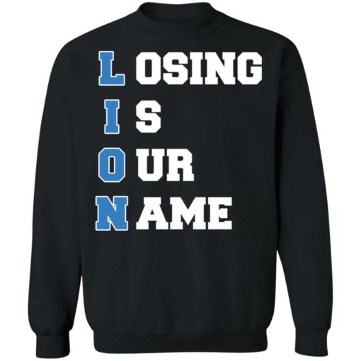 Lion Losing is our name shirt $19.95 redirect10242021231046 4