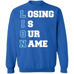Lion Losing is our name shirt $19.95 redirect10242021231046 5