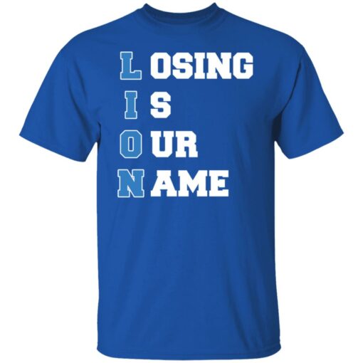 Lion Losing is our name shirt $19.95 redirect10242021231046 7