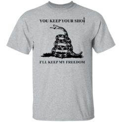 Snake you keep your shot i'll keep my freedom shirt $19.95