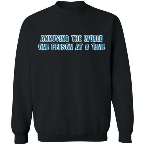 Annoying the world one person at a time shirt $19.95 redirect10252021011012 4