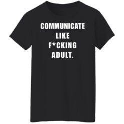 Communicate like f*cking adult shirt $24.95 redirect10252021111044 16