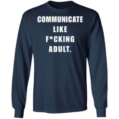 Communicate like f*cking adult shirt $24.95