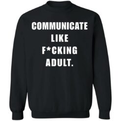 Communicate like f*cking adult shirt $24.95