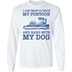 I just want to drive my pontoon and hang with my dog shirt $19.95 redirect10262021001052 1