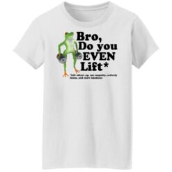 Frog bro do you even lift shirt $19.95