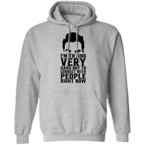 David Rose i’m trying very hard not to connect with people right now shirt $19.95 redirect10272021051057 2