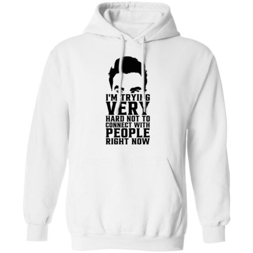 David Rose i’m trying very hard not to connect with people right now shirt $19.95 redirect10272021051057 3