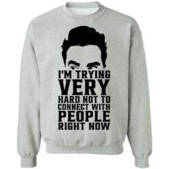 David Rose i’m trying very hard not to connect with people right now shirt $19.95 redirect10272021051057 4