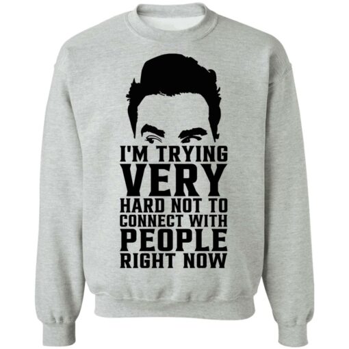 David Rose i’m trying very hard not to connect with people right now shirt $19.95 redirect10272021051057 4