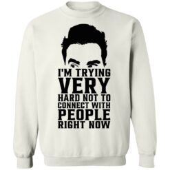 David Rose i’m trying very hard not to connect with people right now shirt $19.95 redirect10272021051057 5