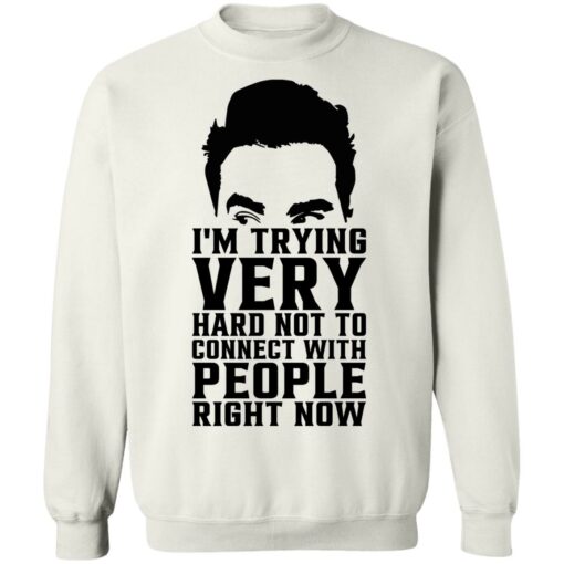 David Rose i’m trying very hard not to connect with people right now shirt $19.95 redirect10272021051057 5
