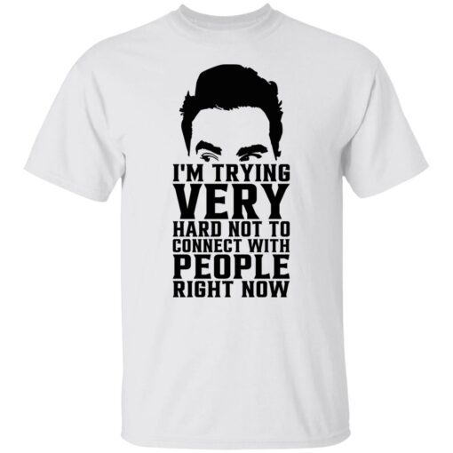 David Rose i’m trying very hard not to connect with people right now shirt $19.95 redirect10272021051057 6