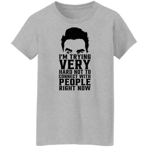 David Rose i’m trying very hard not to connect with people right now shirt $19.95 redirect10272021051057 9