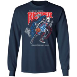 You can't run from the reaper we all meet him sooner or later shirt $19.95