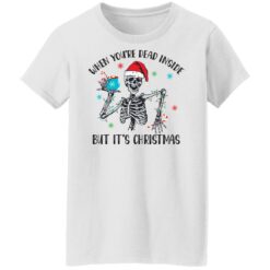 Skeleton when you're dead inside but it's Christmas shirt $19.95 redirect10282021031020 10