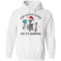 Skeleton when you're dead inside but it's Christmas shirt $19.95 redirect10282021031020 3
