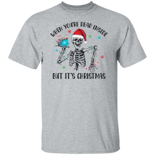 Skeleton when you're dead inside but it's Christmas shirt $19.95 redirect10282021031020 9