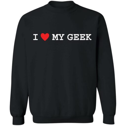 I love my geek shirt $19.95 redirect10282021041033 4
