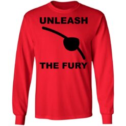 Unleash the fury shirt $19.95